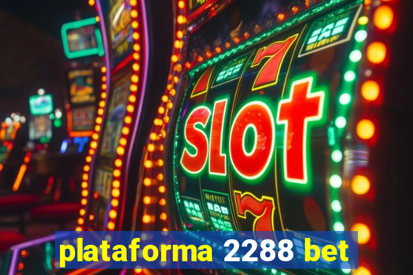 plataforma 2288 bet